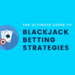 Blackjack Betting Strategies – Blackjack Betting Strategies galore